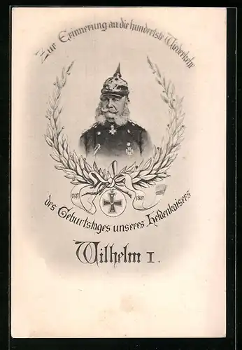 AK Zur Erinnerung an den 100. Geburtstag von Kaiser Wilhelm I.