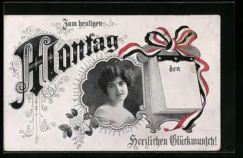 AK Montag, Frauenportrait, Kalender, Glückwunsch