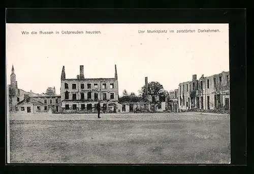 AK Darkehmen, Wie die Russen in Ostpreussen hausten, Marktplatz mit zerstörten Häusern