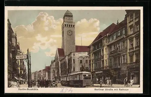 AK Berlin-Neukölln, Berliner Strasse mit Geschäft, Rathaus und Strassenbahn