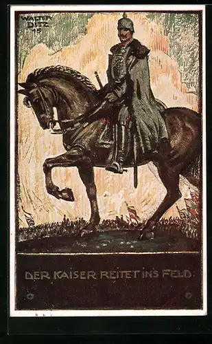 Künstler-AK sign. Walter Ditz: Der Kaiser reitet in`s Feld, Wilhelm II.