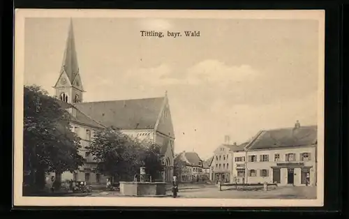 AK Tittling /bayr. Wald, Ortspartie mit Kirche und Brunnen