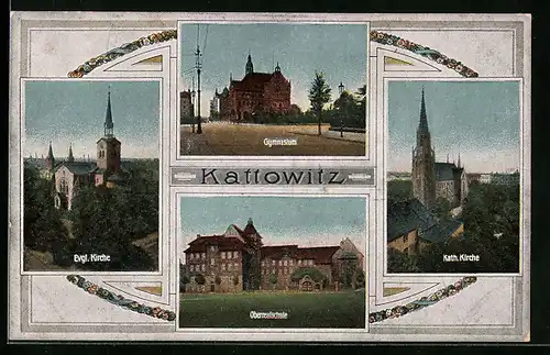 AK Kattowitz, Oberrealschule, Evgl. Kirche, Gymansium und Kath. Kirche