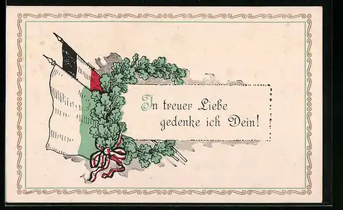 AK In treuer Liebe gedenke ich Dein, Eichenkranz mit Fahnen
