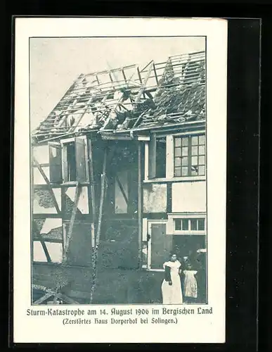 AK Solingen, Durch Sturm zerstörtes Haus Dorperhof, 14.08.1906