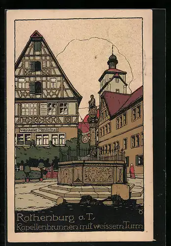 Steindruck-AK Rothenburg o. T., Kapellenbrunnen mit weissem Turm