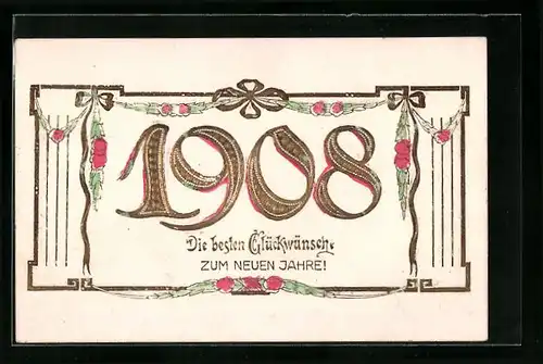 AK Jahreszahl 1908, Glückwunsch zum neuen Jahre