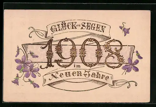 AK Jahreszahl 1908, Glück und Segen, Veilchen