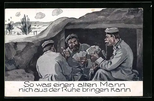 Künstler-AK Soldaten beim Kartenspiel im Schützengraben, So was einen alten Mann nicht aus der Ruhe bringen kann