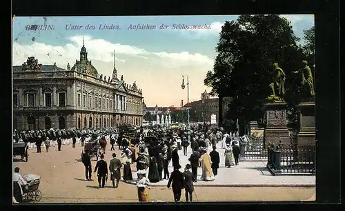 AK Berlin, Unter den Linden, Aufziehen der Schlosswache