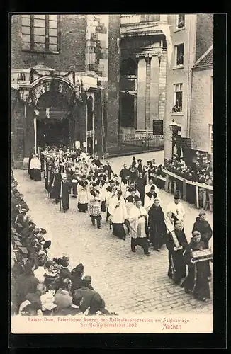 AK Aachen, Kaiser-Dom, Feierlicher Auszug der Reliquienprozession am Schlusstage der Heiligtumsfahrt 1902