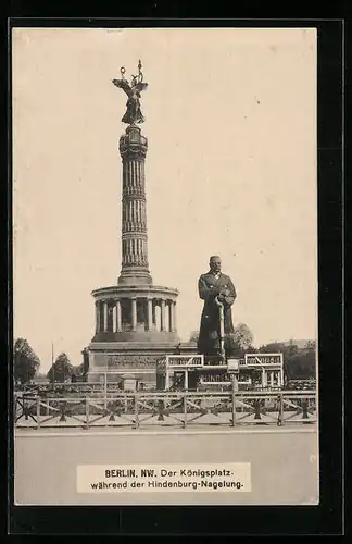 AK Berlin-Tiergarten, NW., Königsplatz während Hindenburg-Nagelung