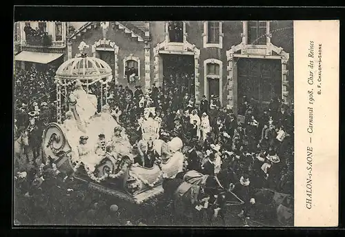 AK Chalon-s-Saone, Carnaval 1908, Char des Reines, Fasching