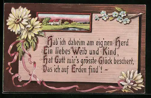 Holzbrand-Imitations-AK Hab'ich daheim am eig'nen Herd, ein liebes Weib und Kind..., Blumen und Ortsansicht