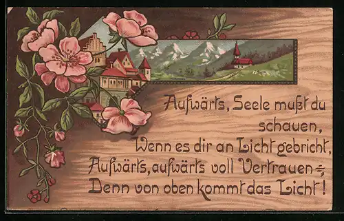 Holzbrand-Imitations-AK Aufwärts, Seele musst du schauen, wenn es dir an Licht gebricht..., Blumenranke, Haus & Kirche