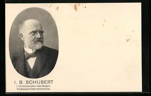 AK I. B. Schubert, 1. Vorsitzender des Bayer. Volksschullehrervereins, Portrait