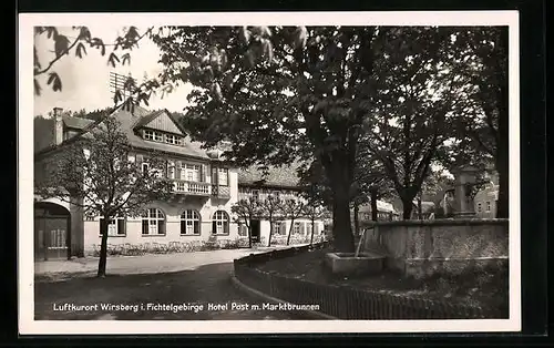 AK Wirsberg /Fichtelgebirge, Hotel Post mit Marktbrunnen