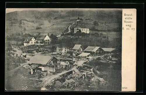 AK Neuenweg, Ortspartie, Brandstätte 1903