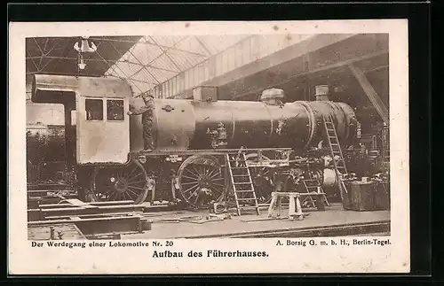 AK Werdegang einer Lokomotive Nr. 20, Aufbau des Führerhauses, A. Borsig GmbH Berlin-Tegel