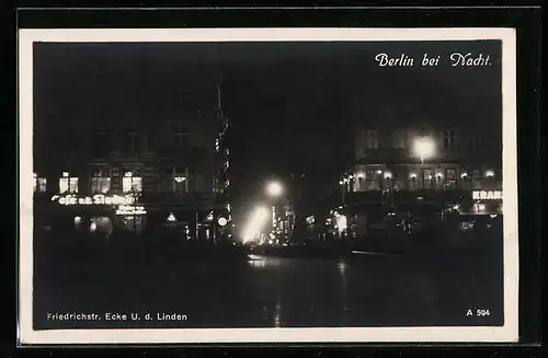 AK Berlin, Friedrichstrasse Ecke Unter den Linden mit Cafe bei Nacht