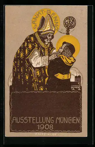 Künstler-AK sign. Fritz Klee: München, Ausstellung 1908, Bischof Sankt Benno mit dem Münchner Kindl