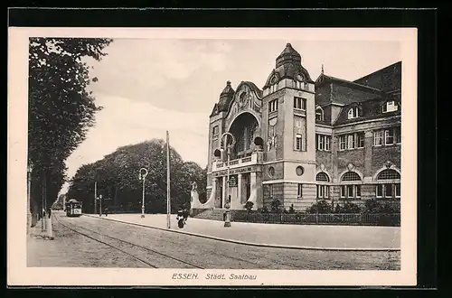 AK Essen /Ruhr, Städt. Saalbau, Strassenbahn