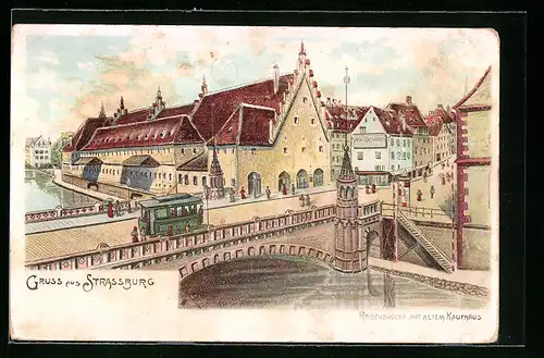 Lithographie Strassburg, Rabenbrücke mit altem Kaufhaus, Strassenbahn
