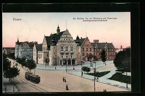 AK Posen, Am Berliner Tor mit Akademie und Posen`scher Landesgenossenschaftsbank und Strassenbahn