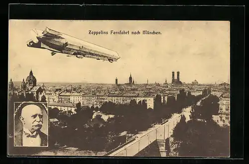 AK München, Zeppelins Fernfahrt nach München, Ortsansicht mit Zeppelin, Portrait Zeppelin