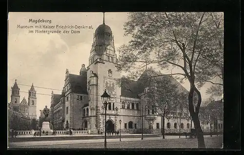 AK Magdeburg, Museum mit Kaiser Friedrich-Denkmal, im Hintergrund der Dom
