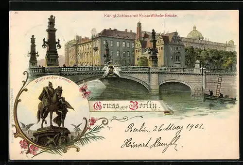 Lithographie Berlin, Königl. Schloss mit Kaiser Wilhelm Brücke, Wilhelm der Grosse