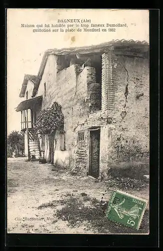 AK Dagneux, Maison qui fut habitée par le trop fameux Dumollard guillotiné sur la place de Montluel en 1862