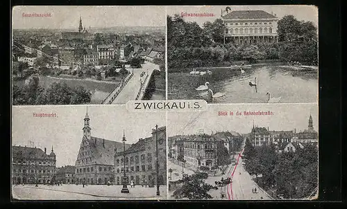 AK Zwickau i. S., Gesamtansicht, Schwanenschloss, Hauptmarkt und Blick in die Bahnhofstrasse