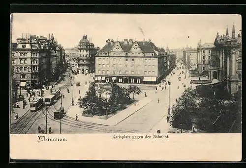 AK München, der Karlsplatz gegen den Bahnhof