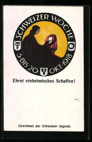 AK Schweiz, Schweizer Woche 1918, Ehret einheimisches Schaffen!