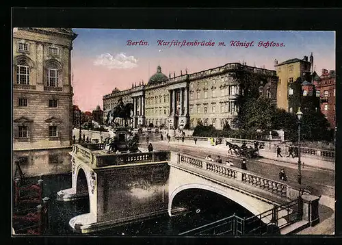 AK Berlin, Kurfürstenbrücke m. Königl. Schloss