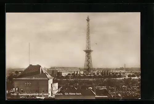 AK Berlin-Charlottenburg, Ausstellungsgelände mit dem neuen Funkturm, 134 Meter hoch