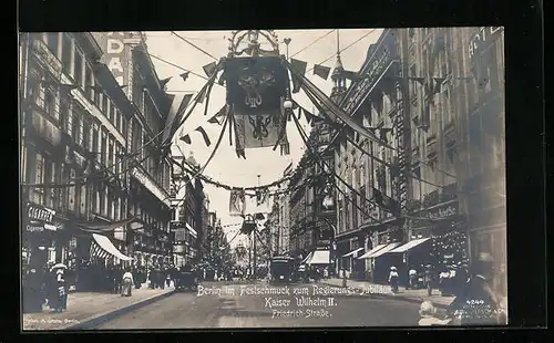 AK Berlin, Friedrichstrasse im Festschmuck zum Regierungs-Jubiläum Kaiser Wilhelm II.