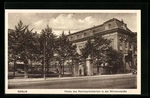 AK Berlin, Palais des Reichspräsidenten in der Wilhelmstrasse