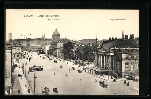 AK Berlin, Unter den Linden mit Kgl. Schloss und Kgl. Opernhaus