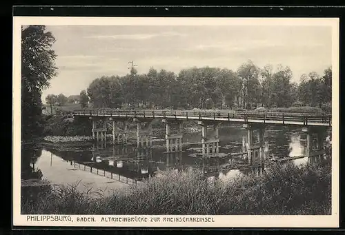 AK Philippsburg /Baden, Altrheinbrücke zur Rheinschanzinsel