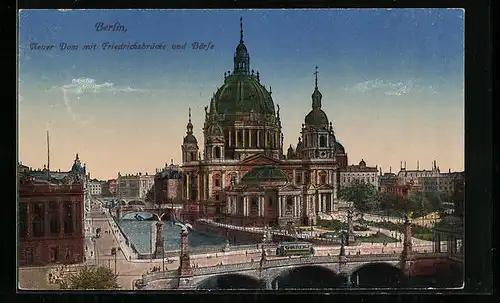 AK Berlin, Neuer Dom mit Börse, Friedrichsbrücke und Strassenbahn