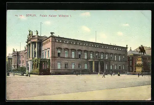 AK Berlin, Palais Kaiser Wilhelm I. von der Strasse aus