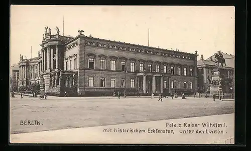 AK Berlin, Palais Kaiser Wilhelm I. mit historischem Eckfenster, Unter den Linden