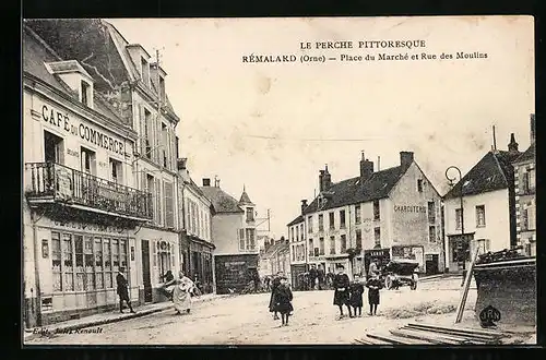 AK Rémalard, Place du Marche et Rue des Moulins