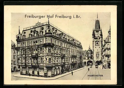 AK Freiburg i. B., Hotel Freiburger Hof, Strasse 258, Martinstor
