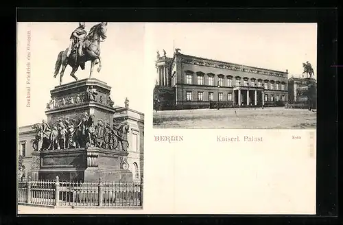 AK Berlin, Kaiserl. Palast, Denkmal Friedrich des Grossen