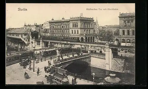 AK Berlin-Kreuzberg, Hallesches Tor mit Hochbahn