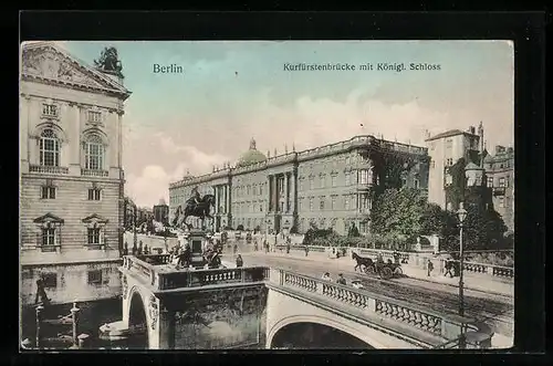 AK Berlin, Kurfürstenbrücke mit Königlichem Schloss
