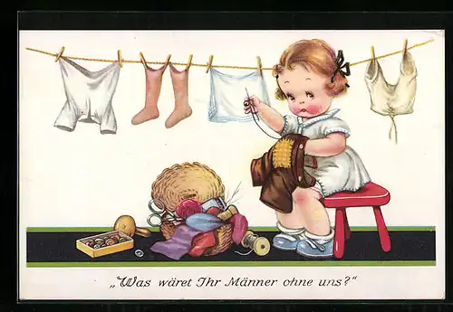Künstler-AK John Wills unsign.: Was wäret ihr Männer ohne uns?
